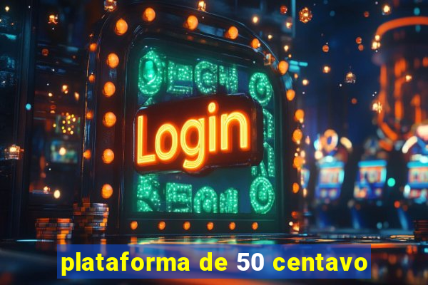 plataforma de 50 centavo